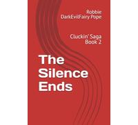 The Silence Ends: Cluckin’ Saga Book 2