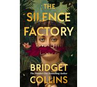 The Silence Factory: A SUNDAY TIMES BESTSELLER and utterly gripping haunting new historical novel from the author of THE BINDING and THE NAKED LIGHT