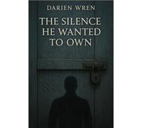 The Silence He Wanted to Own: An emotionally damaged hero romance with quiet obsession and slowburn healing