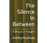 The Silence In Between: A Whisper of Thoughts