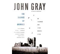 The Silence of Animals: On Progress and Other Modern Myths