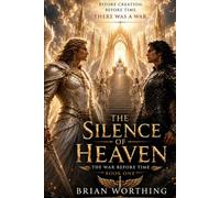 The Silence Of Heaven: 1 (The War Before Time)