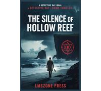 The Silence of Hollow Reef: A Detective Ray Iqbal Crime: A Gripping Coastal Mystery with Ritual Murders, Dark Secrets & Twists