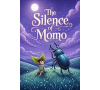 The Silence of Momo: A Heartwarming Adventure About Finding Your Voice and the Magic of Friendship for Young Readers