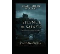 The Silence of Saints: What the Sea Remembers the Land Forgets (The Khalil Miran Mysteries)