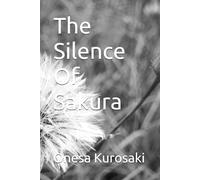 The Silence Of Sakura: 1 (Life Of Kurosaki)
