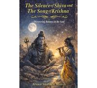THE SILENCE OF SHIVA AND THE SONG OF KRISHNA (KALIYUGA SERIES)