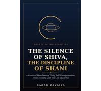 The Silence of Shiva, The Discipline of Shani: A Practical Handbook of Twenty Divine Qualities for Daily Self-Transformation, Inner Mastery, and the Law of Karma
