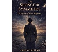 THE SILENCE OF SYMMETRY: The Mystery of Ettore Majorana