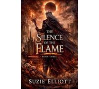The Silence of the Flame: 3 (The Gates of Liraeth)