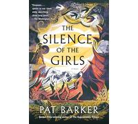 The Silence of the Girls: A Novel (The Women of Troy)