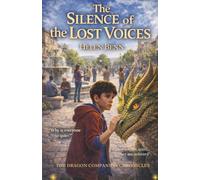 The Silence of the Lost Voices (The Dragon Companion Chronicles)