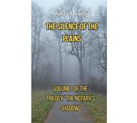 The Silence of the Plains: Volume I of the Trilogy "The Notary’s Shadow" (THE ROVI'S TRILOGY)