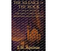The Silence of the Rock: Unveiling the Miracles of The Sanctuary Of The Madonna della Corona (Pilgrimage to the Sacred: Italy's Holy Shrines)