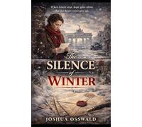 THE SILENCE OF WINTER: Book IV of The Last Letter from Berlin Series