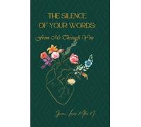 The Silence of your Words: From me Through You: From Me Through You: From me Through You