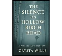 The Silence on Hollow Birch Road: A Pine Hollow Mystery (A Pine Hollow Series)