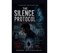 The Silence Protocol: Book One of The Dataverse Series, will they take over? By Jacobus van Schalkwijk (The Dataverse Pentalogy)