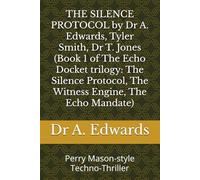 THE SILENCE PROTOCOL by Dr A. Edwards, Tyler Smith, Dr T. Jones (Book 1 of The Echo Docket trilogy: The Silence Protocol, The Witness Engine, The Echo Mandate): Perry Mason-style Techno-Thriller