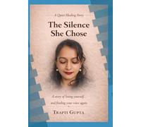 The Silence She Chose: A story of losing yourself…and finding your voice again.