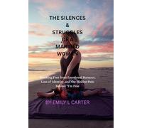 The Silence & Struggles of a Married Women: Breaking Free from Emotional Burnout, Loss of Identity, and the Hidden Pain Behind “I’m Fine