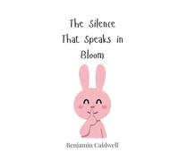 The Silence That Speaks in Bloom