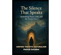 The Silence That Speaks: Rethinking Prayer, Gifts, and the Divine Voice (Title: Unified Theistic Naturalism™)