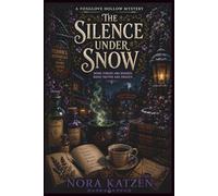 The Silence Under Snow: A Cozy Paranormal Witch Mystery with Magical Secrets, a Locked-Room Murder, and Slow-Burn Romance (The Foxglove Hollow Mysteries)