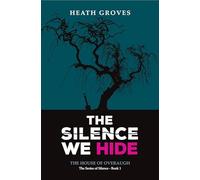 The Silence We Hide: The House of Overaugh - Book 1