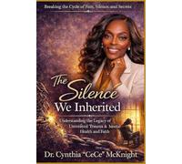 THE SILENCE WE INHERITED: “Understanding the Legacy of Untreated Trauma & Mental Health and Faith”