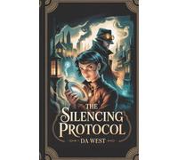 The Silencing Protocol: An invisible rebel. A silent regime. A steampunk uprising begins.