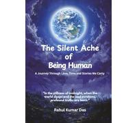 The Silent Ache of Being Human: (A journey Through Love, Time and the Stories We Carry)