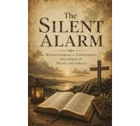 The Silent Alarm: Rediscovering a Conscience Anchored in Truth and Grace