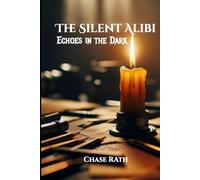 The Silent Alibi: Echoes in the Dark (The Silent Witness)