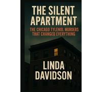 The Silent Apartment: The Chicago Tylenol Murders That Changed Everything (Unsolved Shadows: America’s Darkest Mysteries)