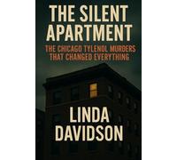 The Silent Apartment: The Chicago Tylenol Murders That Changed Everything (Unsolved Shadows: America’s Darkest Mysteries)