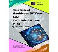 The Silent Architect of Your Life: How Your Subconscious Mind Builds Success - or Keeps You Stuck in the Same Story (The Freedom Work Series)
