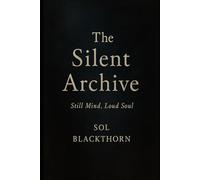 The Silent Archive: Still Mind, Loud Soul