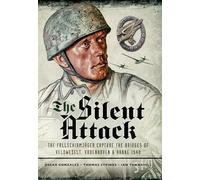 The Silent Attack: The FallschirmjÂŠger capture the bridges of Veldwezelt, Vroenhoven and Kanne 1940