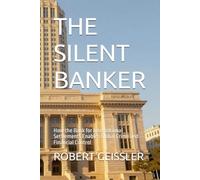 THE SILENT BANKER: How the Bank for International Settlements Enables Global Crime and Financial Control