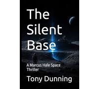 The Silent Base: A Marcus Hale Space Thriller