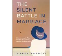 The Silent Battle in Marriage: Understanding the Pain, Breaking the Cycle, and Building Harmony Again