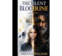 The Silent Bloodline: She Was Not Chosen. She Was Remembered. (The Unwritten Series)