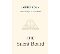 THE Silent Board: When Every Move is a Mirror of the Soul (Timeless Strategies for Success)
