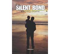 The Silent Bond: A Father’s Promise: A heartwarming father-son story about love, silence, and rediscovering what truly matters.