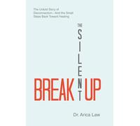 The Silent Breakup: The Untold Story of Disconnection-And the Small Steps Back Toward Healing