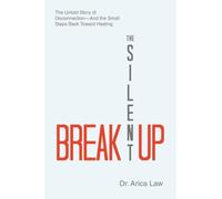 The Silent Breakup: The Untold Story of Disconnection-And the Small Steps Back Toward Healing
