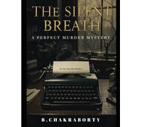 The Silent Breath : A Perfect Murder Mystery: A Psychological Thriller of Silent Murder and Slow-Burn Suspense (Crime Investigation Story)