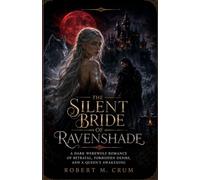 THE SILENT BRIDE OF RAVENSHADE: A Dark Werewolf Romance of Betrayal, Forbidden Desire, and a Queen's Awakening