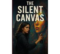 The Silent Canvas: An Urban Thriller of Crime and Art